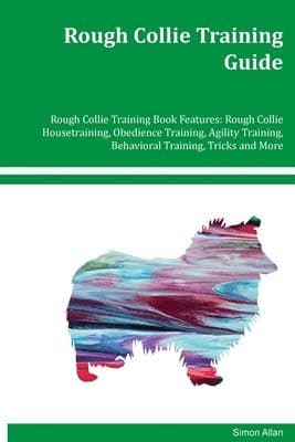 Rough Collie Training Guide Rough Collie Training Book Features