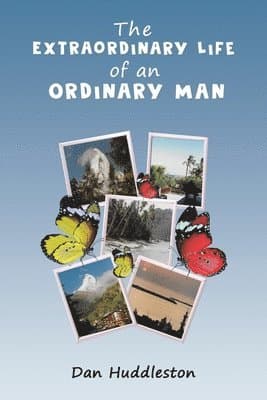 Extraordinary Life of an Ordinary Man