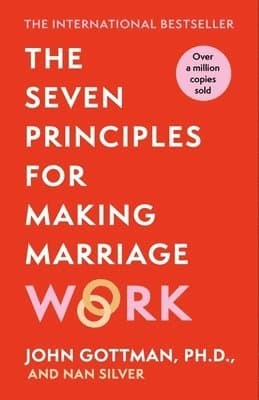 Seven Principles For Making Marriage Work