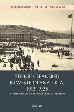 Ethnic Cleansing in Western Anatolia, 1912–1923