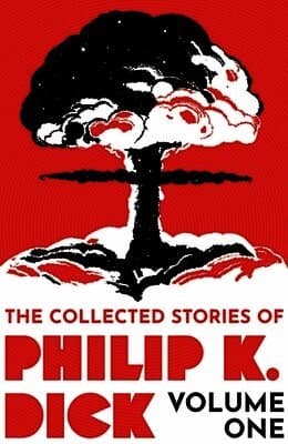 Collected Stories of Philip K. Dick Volume 1