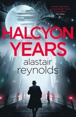 Omslag till boken Halcyon Years av Alastair Reynolds