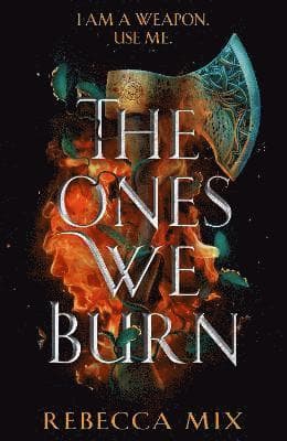 The Ones We Burn : the New York Times bestselling dark epic young adult fantasy
