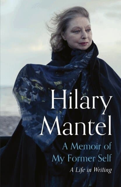 Omslag till boken Memoir of My Former Self av Hilary Mantel