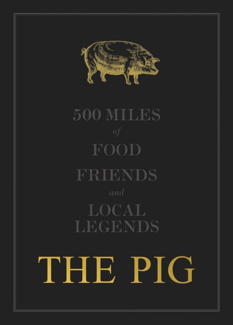 THE PIG: 500 Miles of Food, Friends and Local Legends