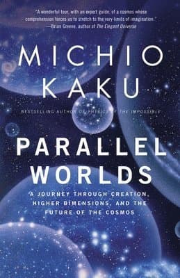 Parallel Worlds: A Journey Through Creation, Higher Dimensions, and the Future of the Cosmos