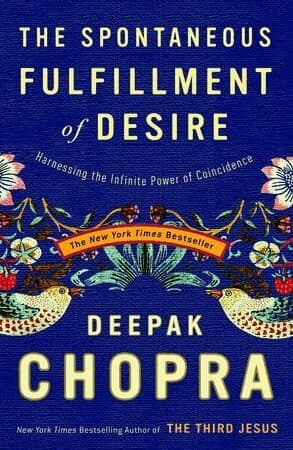 The Spontaneous Fulfillment of Desire: Harnessing the Infinite Power of Coincidence