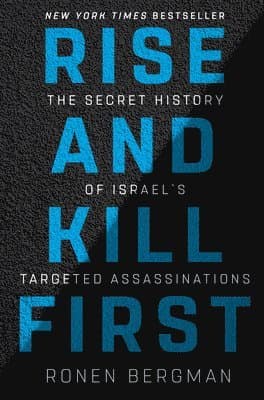 Rise and Kill First: The Secret History of Israel's Targeted Assassinations