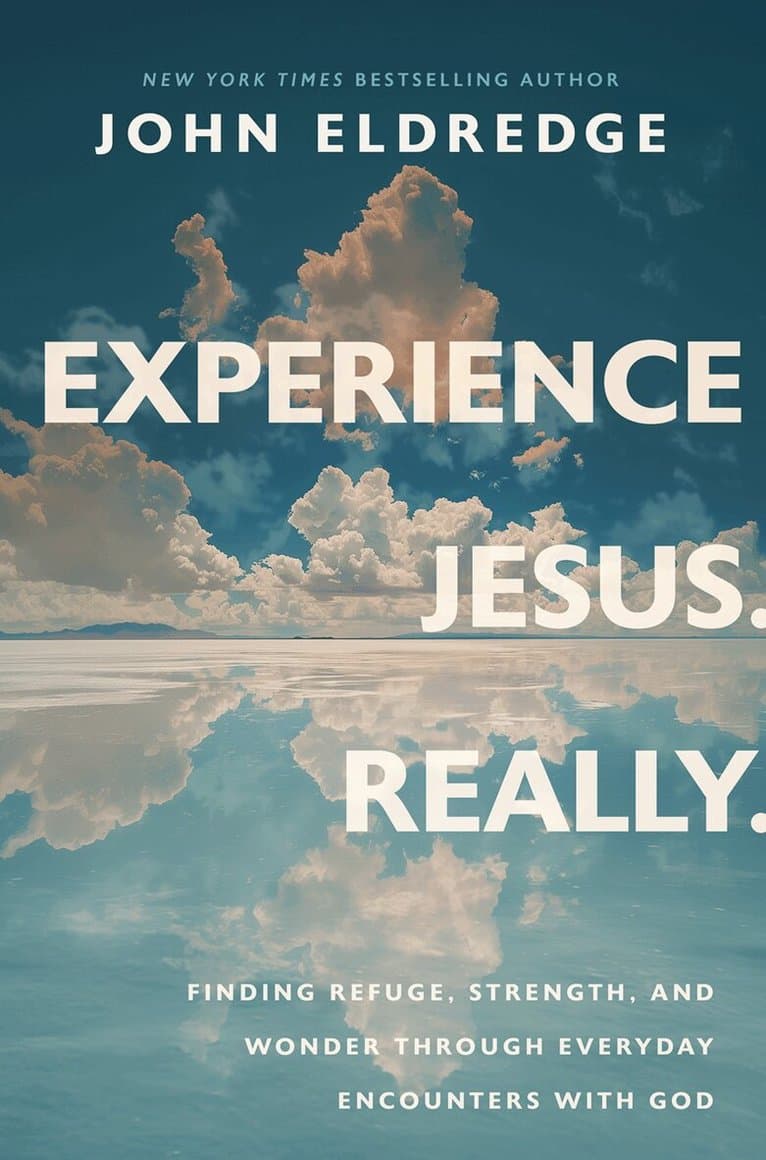 Omslag till boken Experience Jesus. Really av John Eldredge