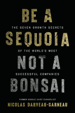Be a Sequoia, Not a Bonsai