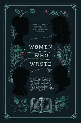 Women Who Wrote: Stories and Poems from Audacious Literary Mavens