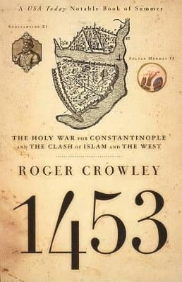 1453 : The Holy War for Constantinople And the Clash of Islam And the West