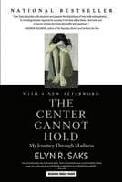The Center Cannot Hold: My Journey Through Madness