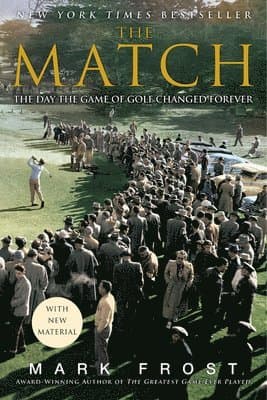 The Match: The Day the Game of Golf Changed Forever