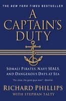 A Captain's Duty: Somali Pirates, Navy Seals, and Dangerous Days at Sea