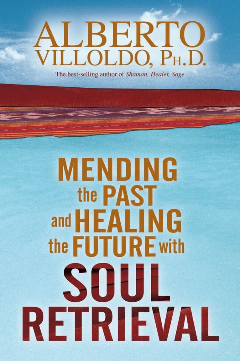 Mending the Past & Healing the Future with Soul Retrieval