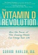 The Vitamin D Revolution: How the Power of This Amazing Vitamin Can Change Your Life