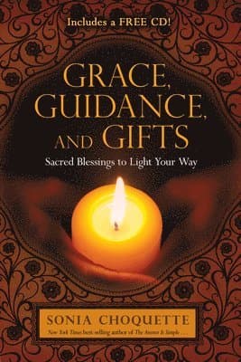 Grace, Guidance, and Gifts: Sacred Blessings to Light Your Way