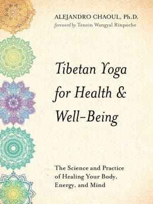 Tibetan Yoga for Health & Well-Being: The Science and Practice of Healing Your Body, Energy, and Mind