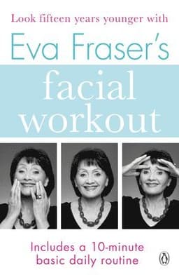 Eva Fraser's Facial Workout