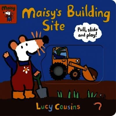 Maisy's Building Site: Pull, Slide and Play!