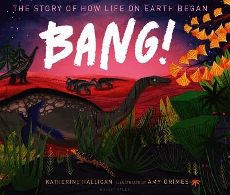 BANG! The Story of How Life on Earth Began
