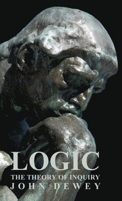 Omslag till boken Logic - The Theory Of Inquiry av John Dewey