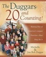 The Duggars: 20 and Counting!: Raising One of America's Largest Families--How They Do It