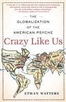 Crazy Like Us: The Globalization of the American Psyche