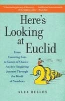 Here's Looking at Euclid: From Counting Ants to Games of Chance - An Awe-Inspiring Journey Through the World of Numbers