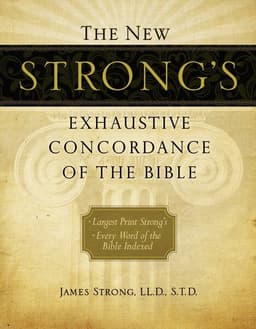 New Strong's Exhaustive Concordance of the Bible