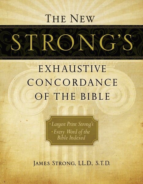 New Strong's Exhaustive Concordance of the Bible