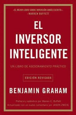 El Inversor Inteligente: Un Libro de Asesoramiento Práctico = The Intelligent Investor