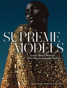 Supreme Models: Iconic Black Women Who Revolutionized Fashion