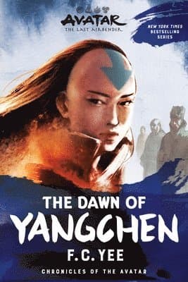 Avatar: The Last Airbender: The Dawn of Yangchen (Chronicles of the Avatar Book 3)