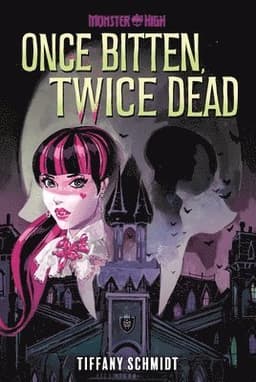 Once Bitten, Twice Dead (A Monster High YA Novel)