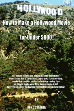 How to Make a Hollywood Movie for Under $800!
