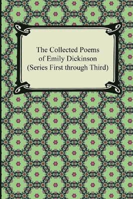 Collected Poems of Emily Dickinson (Series First Through Third)