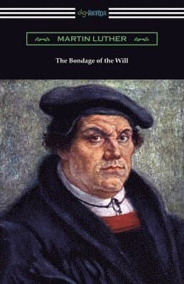 Omslag till boken Bondage of the Will av Martin Luther
