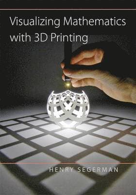 Visualizing Mathematics with 3D Printing
