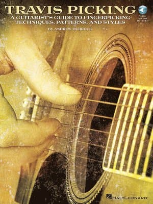 Travis Picking a Guitarist S Guide to Fingerpicking Techniques Learn Country Folk and Blues Styles with Step-By-Step Lessons and Tablature Includes On