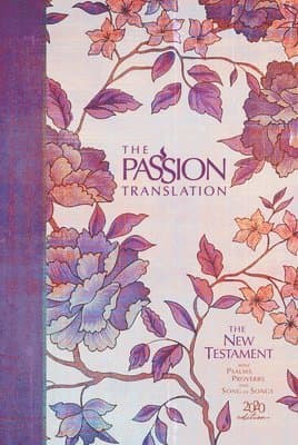Passion Translation New Testament with Psalms Proverbs and Song of Songs (2020 Edn) Peony Hb