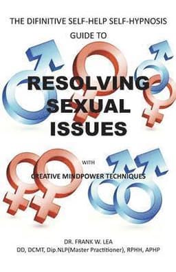 RESOLVING SEXUAL ISSUES with Creative Mindpower Techniques