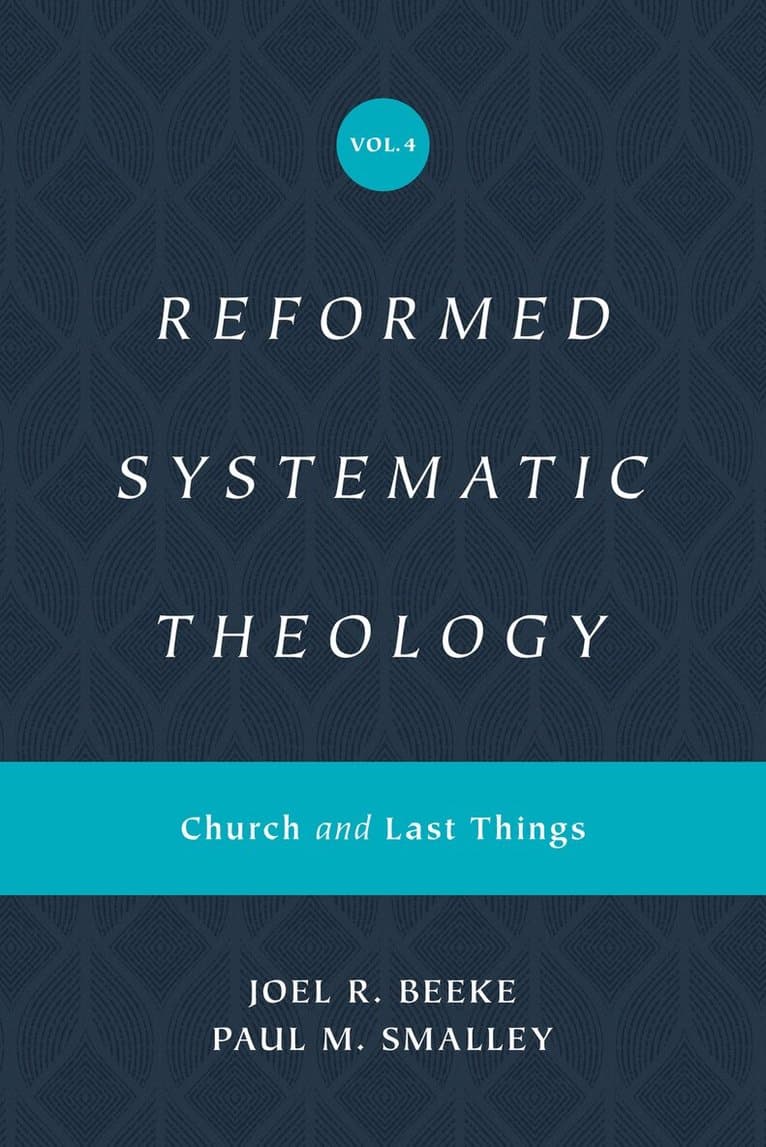 Reformed Systematic Theology, Volume 4