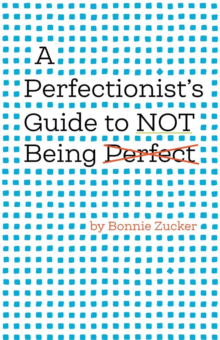 Perfectionist's Guide to not Being Perfect