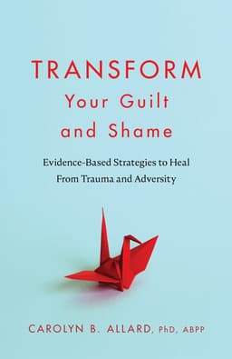 Transform Your Guilt and Shame