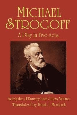 Michel Strogoff: Pièce à grand spectacle en cinq actes et seize tableaux