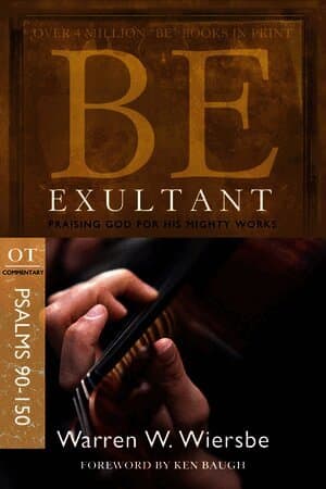 Be Exultant - Psalms 90- 150