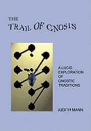 The Trail Of Gnosis: A Lucid Exploration Of Gnostic Traditions