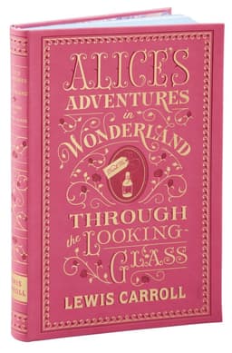Alice's Adventures in Wonderland and Through the Looking-Glass